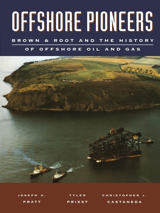 Title details for Offshore Pioneers by Joseph A. Pratt - Available